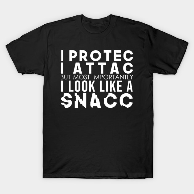 I Protec I Attac But Most Importantly I Look Like A Snacc T-Shirt by artsylab